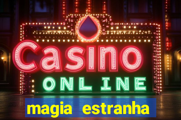 magia estranha filme completo dublado google drive